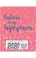 Kindness Is My Superpower 2020 Monthly and Daily Planner