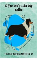 If You Don't Like My Collie Then You Can Kiss My Bootie: Journal Notebook Gift for Dog and Puppy Lovers