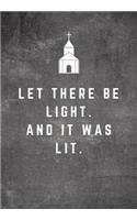 Let There Be Light. And It Was Lit.: Sunday Sermon Note Taking & Gratitude Prayer Journal Notebook: Great Funny Gift For Christian, Catholic, Evangelist, Methodist, Anglican Etc Church (3 Sermon & Gratitude Notebook)