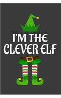 I'm The Clever ELF: Funny Christmas Present For Clever. Clever Gift Journal for Writing, College Ruled Size 6" x 9", 100 Page. This Notebook featuring Christmas decorat