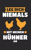 Leg dich niemals mit meinen Hühnern an