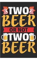 two beer or not two beer