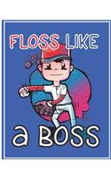 Floss Like A Boss