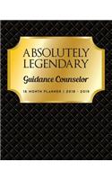 Absolutely Legendary Guidance Counselor: 16 Month Planner 2018 - 2019