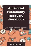 Antisocial Personality Recovery Workbook