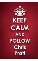 Keep Calm and Follow Chris Pratt