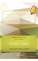 Story Lines - Create Your Own Story Activity Book, Plan Write and Illustrate