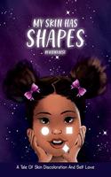 My Skin Has Shapes