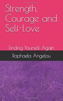 Strength, Courage and Self-Love: Finding Yourself Again