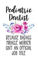 Pediatric Dentist Because Badass Miracle Worker Isn't an Official Job Title