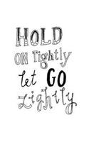 Hold on Tightly Let Go Lightly