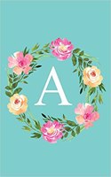 A: Monogram Initial Letter a Composition Notebook Journal for Girls and Women (Floral Notebook)