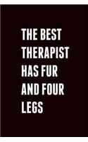 The Best Therapist Has Fur and Four Legs: Dog Lover's Gift Journal: This Is a Blank, Lined Journal That Makes a Perfect Dog Lover's Gift for Men or Women. It's 6x9 with 120 Pages, a Convenie