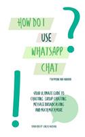 How Do I Use Whatsapp Chat?!