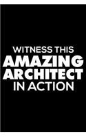 Witness This Amazing Architect in Action: 6x9 Notebook, Ruled, Funny Office Writing Notebook, Journal for Work, Daily Diary, Planner, Organizer, for Architects, Students of Architecture