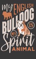 My English Bulldog Is My Spirit Animal
