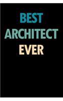 Best Architect Ever: Blank Lined Novelty Office Humor Themed Notebook to Write In: With a Practical and Versatile Wide Rule Interior