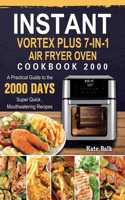 Instant Vortex Plus 7-in-1 Air Fryer Oven Cookbook 2000