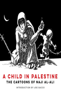 Child in Palestine: The Cartoons of Naji al-Ali