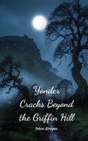 Yonder Cracks Beyond the Griffin Hill