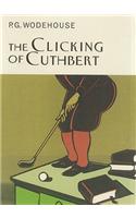 The Clicking Of Cuthbert: (Everyman's Library P G WODEHOUSE)