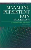 Managing Persistent Pain in Adolescents