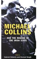 Michael Collins and the Making of the Irish State