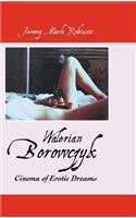 Walerian Borowczyk: Cinema of Erotic Dreams