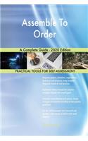 Assemble To Order A Complete Guide - 2020 Edition