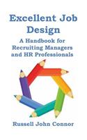 Excellent Job Design. a Handbook for Recruiting Managers and HR Professionals