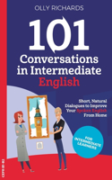 101 Conversations in Intermediate English: Short, Natural Dialogues to Improve Your Spoken English from Home(2 101 Conversations: English Edition)