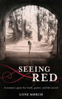 Seeing Red: A Woman's Quest for Truth, Power, and the Sacred(English)