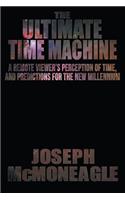 The Ultimate Time Machine
