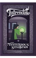 The Mysterious Separation: (6 Fairendale)