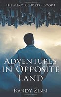 Adventures in Opposite Land