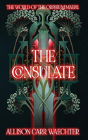The Consulate: (1 The World of the Orphium Maere)