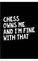 Chess Owns Me and I'm Fine with That: Blank Lined Notebook Journal