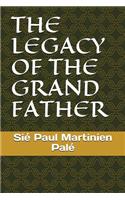 Legacy of the Grand Father