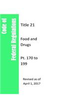 Code Of Federal Regulations Title 21, Food and Drugs, Pt. 170 to 199, Revised as of April 1, 2017