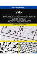 Valor Number, Logic, Brain Teaser and Word Search Activity Puzzle Book: TV Series Edition