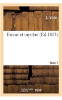 Erreur Et Mystère. Tome 1