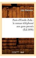 Paris d'Emile Zola: Le Roman Téléphoné Aux Gens Pressés (Éd.1898)