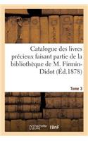 Catalogue Des Livres Précieux Faisant Partie de la Bibliothèque de M.Firmin-Didot Tome 3