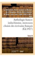 Anthologie Franco-Indochinoise, Morceaux Choisis Des Écrivains Français. Tome III