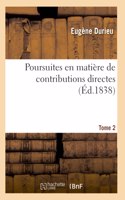 Poursuites En Matière de Contributions Directes. Tome 2