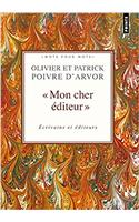 Mon Cher 'Diteur. Ecrivains Et 'Diteurs