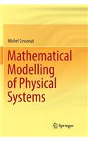 Mathematical Modelling of Physical Systems