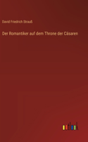 Romantiker auf dem Throne der Cäsaren