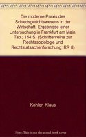 Die Moderne PRAXIS Des Schiedsgerichtswesens in Der Wirtschaft