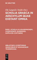 Scholia in Agamemnonem, Choephoros, Eumenides, Supplices Continens